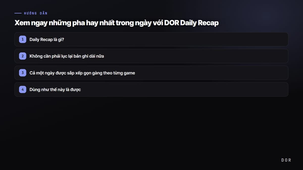 Xem ngay những pha hay nhất trong ngày với DOR Daily Recap — sơ đồ tóm tắt các bước