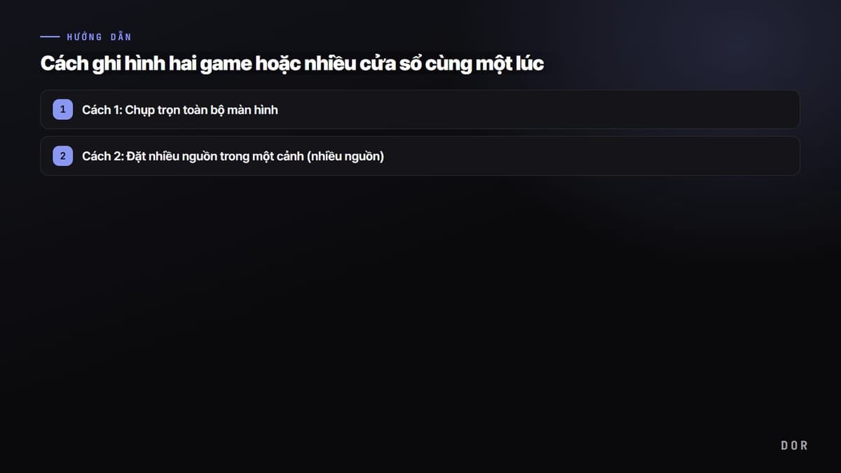 Cách ghi hình hai game hoặc nhiều cửa sổ cùng một lúc — sơ đồ tóm tắt các bước